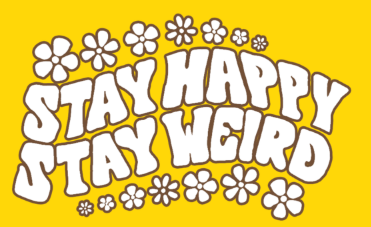 Stay Happy Stay Weird