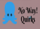 No Way Quirks