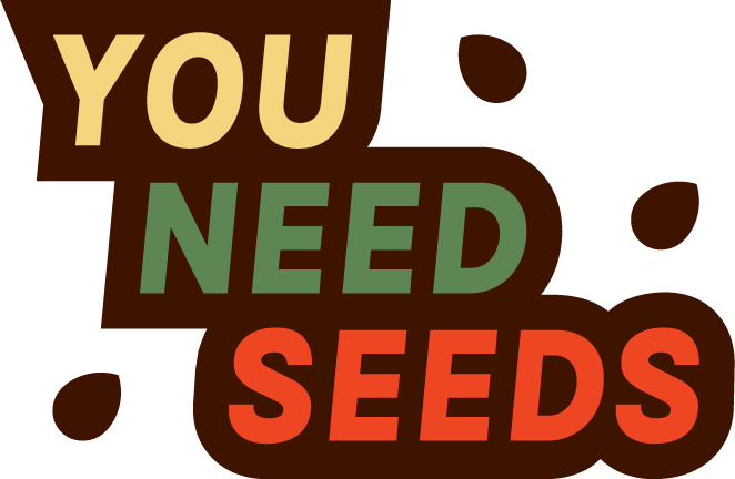 You Need Seeds