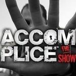 Accomplice The Show