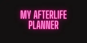 My Afterlife Planner