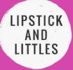 Lipstick And Littles