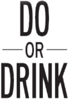 Do Or Drink